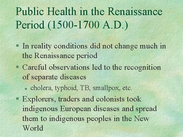 Public Health in the Renaissance Period (1500 -1700 A. D. ) § In reality