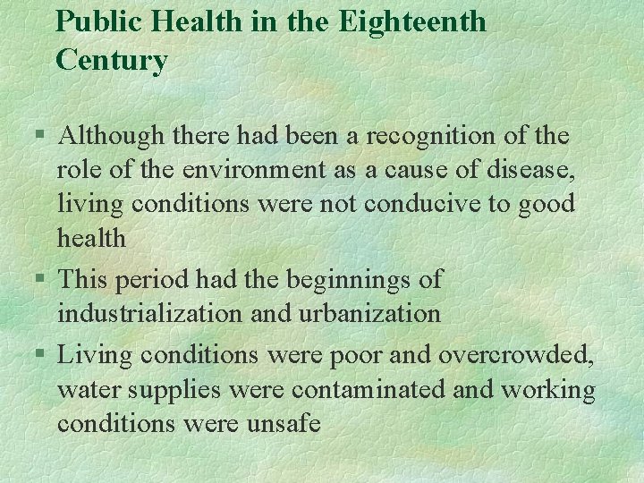 Public Health in the Eighteenth Century § Although there had been a recognition of