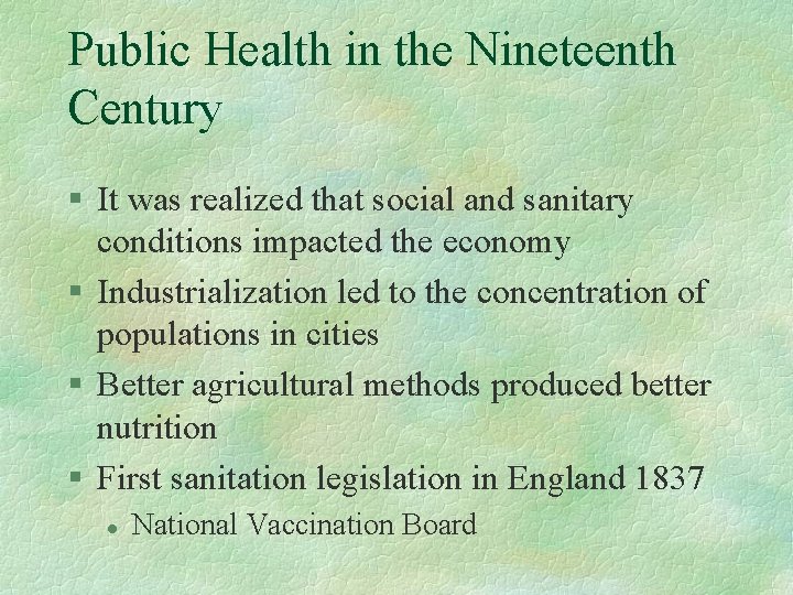 Public Health in the Nineteenth Century § It was realized that social and sanitary