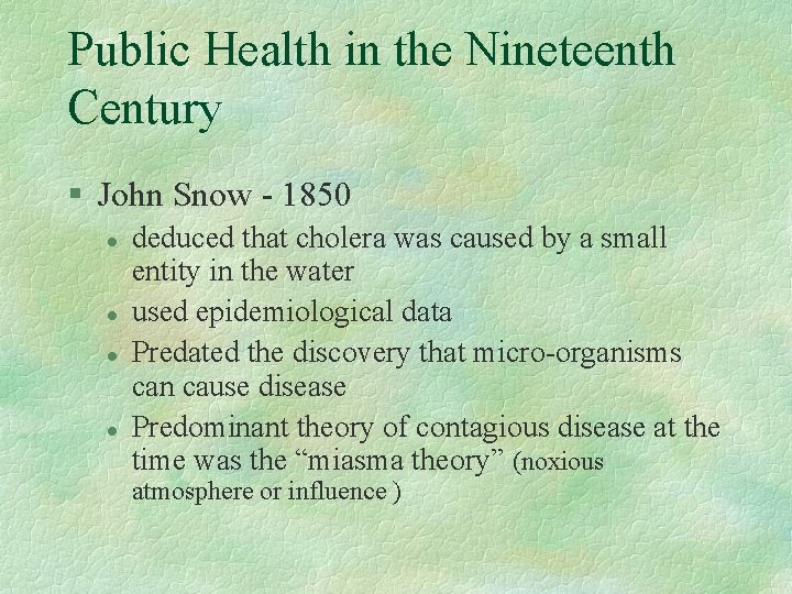 Public Health in the Nineteenth Century § John Snow - 1850 l l deduced