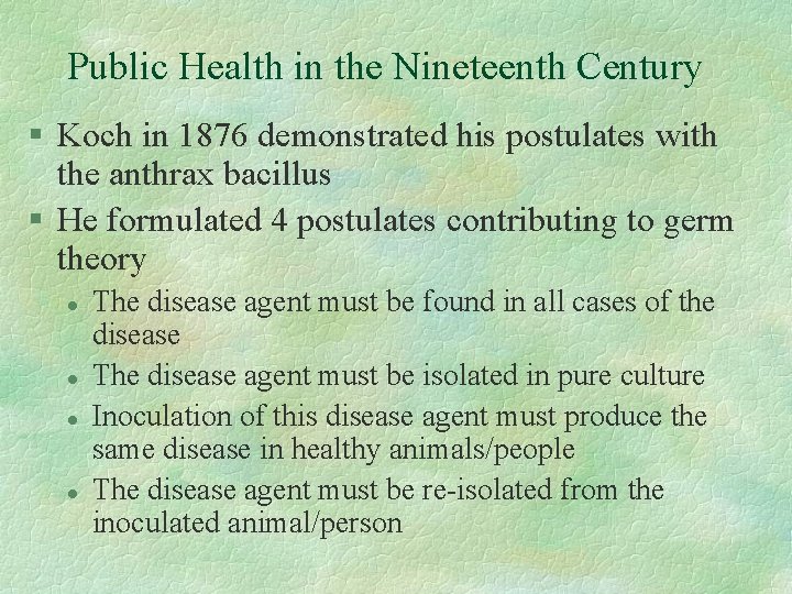 Public Health in the Nineteenth Century § Koch in 1876 demonstrated his postulates with