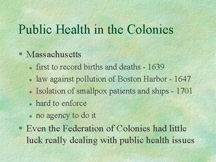 Public Health in the Colonies § Massachusetts l l l first to record births