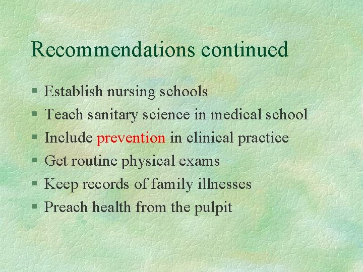 Recommendations continued § § § Establish nursing schools Teach sanitary science in medical school