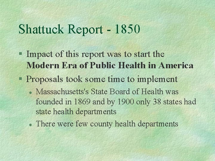 Shattuck Report - 1850 § Impact of this report was to start the Modern