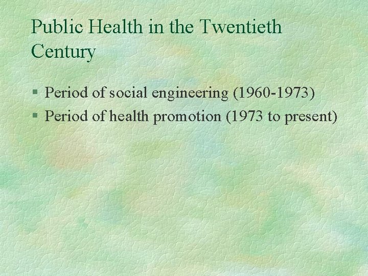 Public Health in the Twentieth Century § Period of social engineering (1960 -1973) §