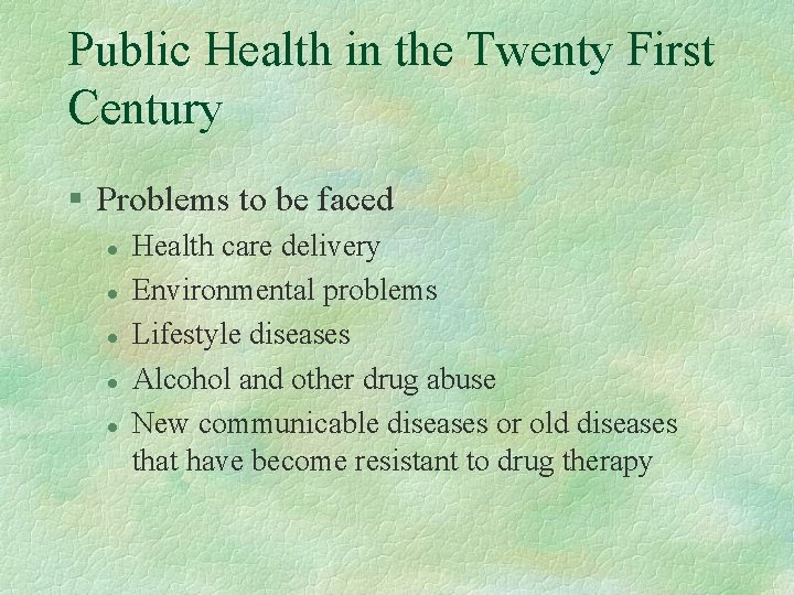 Public Health in the Twenty First Century § Problems to be faced l l