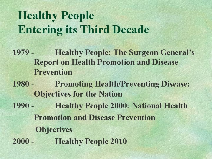Healthy People Entering its Third Decade 1979 Healthy People: The Surgeon General’s Report on