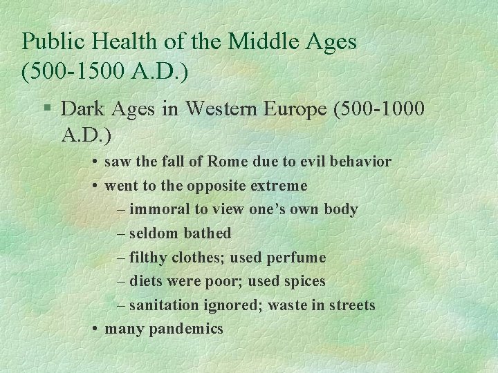 Public Health of the Middle Ages (500 -1500 A. D. ) § Dark Ages