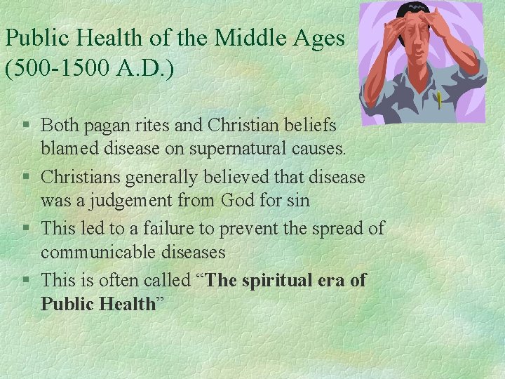 Public Health of the Middle Ages (500 -1500 A. D. ) § Both pagan