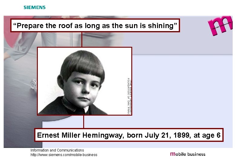 “Prepare the roof as long as the sun is shining” Ernest Miller Hemingway, born