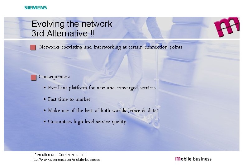 Evolving the network 3 rd Alternative !! Networks coexisting and interworking at certain connection