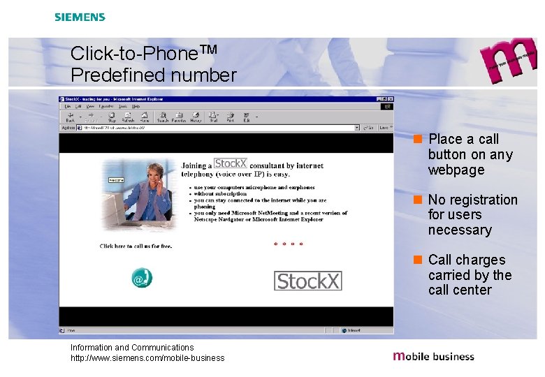 Click-to-Phone. TM Predefined number n Place a call button on any webpage n No