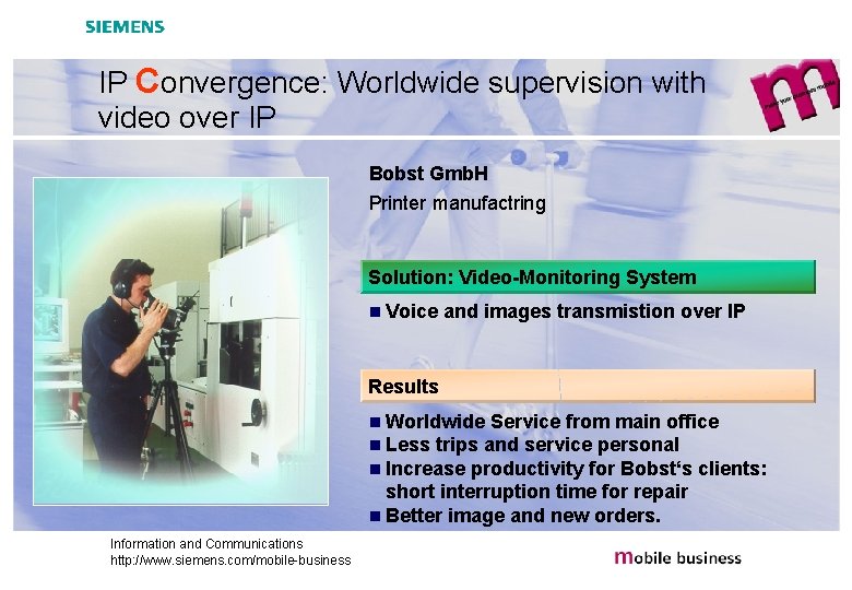 IP Convergence: Worldwide supervision with video over IP Bobst Gmb. H Printer manufactring Solution: