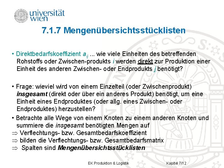 7. 1. 7 Mengenübersichtsstücklisten • Direktbedarfskoeffizient aij. . . wie viele Einheiten des betreffenden