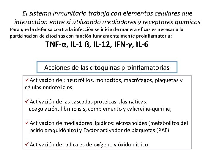 El sistema inmunitario trabaja con elementos celulares que interactúan entre sí utilizando mediadores y