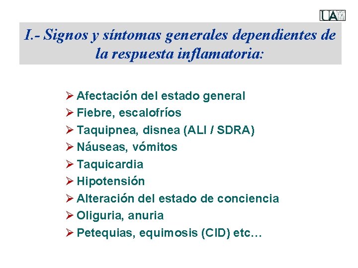 I. - Signos y síntomas generales dependientes de la respuesta inflamatoria: Ø Afectación del