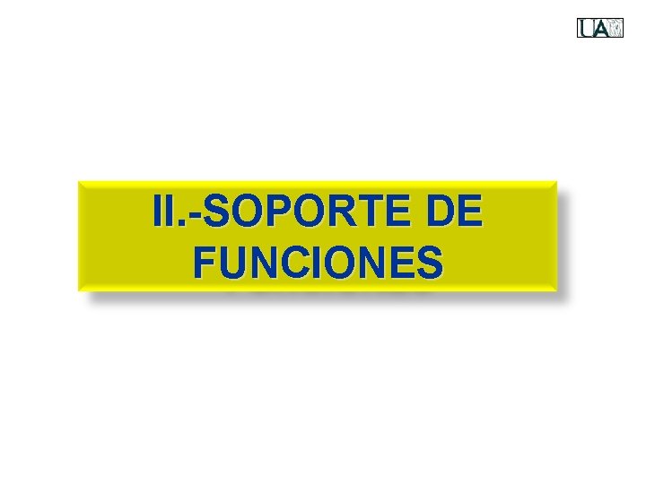 II. -SOPORTE DE FUNCIONES 