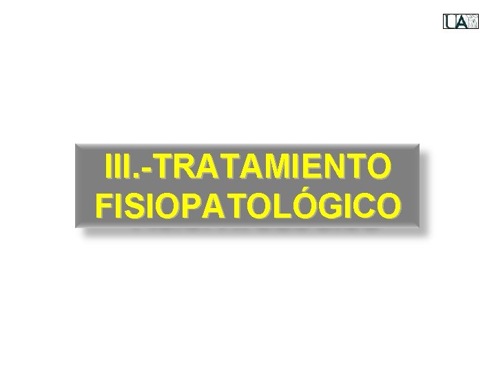 III. -TRATAMIENTO FISIOPATOLÓGICO 