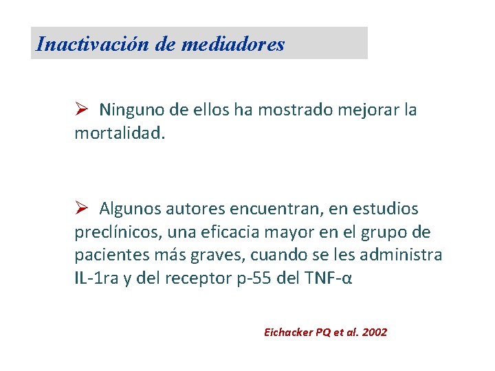 Inactivación de mediadores Ø Ninguno de ellos ha mostrado mejorar la mortalidad. Ø Algunos