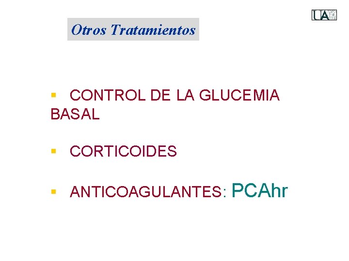 Otros Tratamientos § CONTROL DE LA GLUCEMIA BASAL § CORTICOIDES § ANTICOAGULANTES: PCAhr 