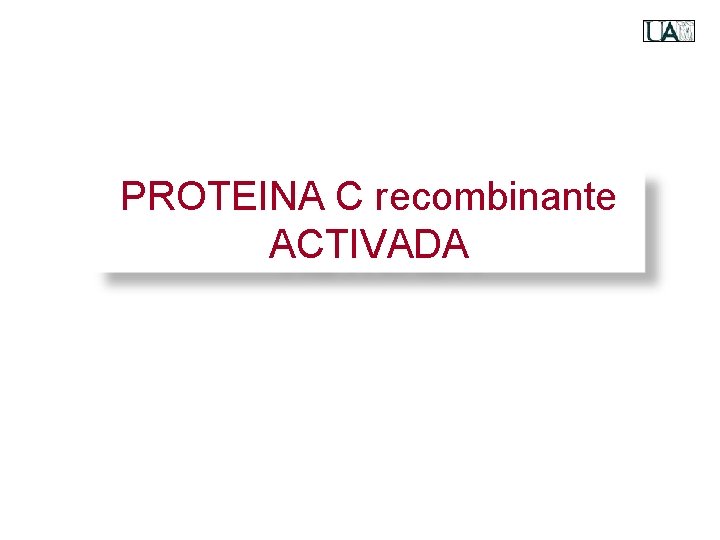 PROTEINA C recombinante ACTIVADA 