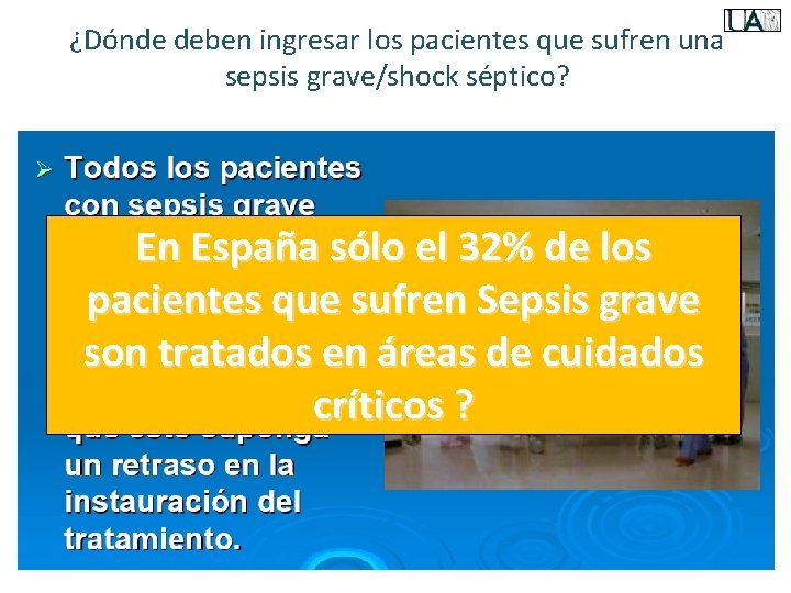 ¿Dónde deben ingresar los pacientes que sufren una sepsis grave/shock séptico? En España sólo