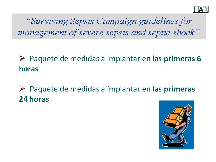 “Surviving Sepsis Campaign guidelines for management of severe sepsis and septic shock” Ø Paquete