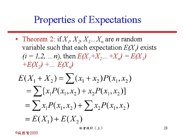 Properties of Expectations • Theorem 2: if X 1, X 2, X 3…Xn are