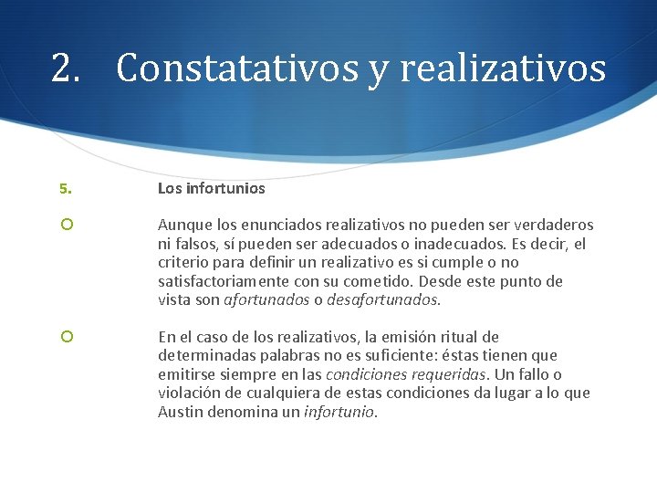 2. Constatativos y realizativos 5. Los infortunios Aunque los enunciados realizativos no pueden ser