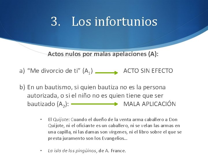 3. Los infortunios Actos nulos por malas apelaciones (A): a) “Me divorcio de ti”