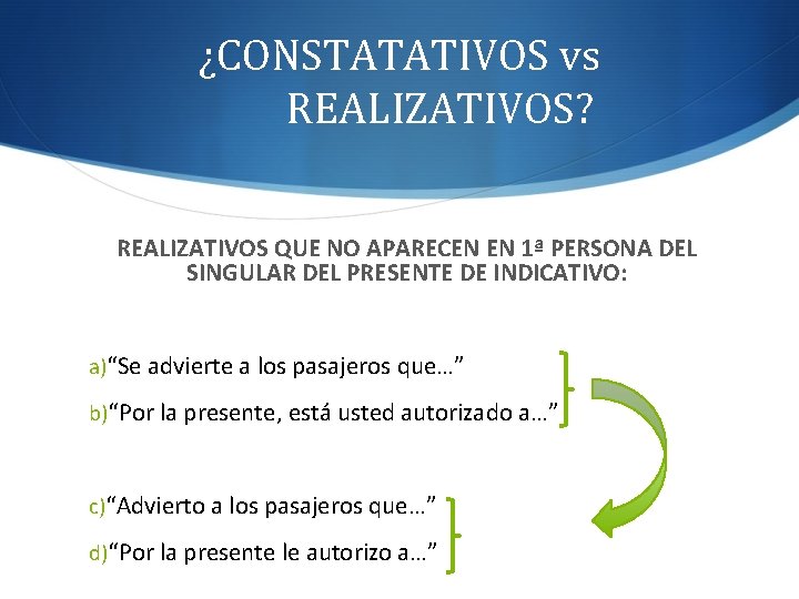 ¿CONSTATATIVOS vs REALIZATIVOS? REALIZATIVOS QUE NO APARECEN EN 1ª PERSONA DEL SINGULAR DEL PRESENTE
