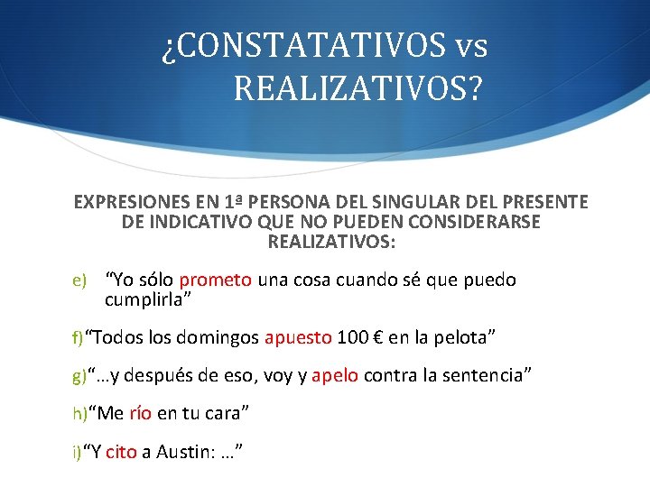¿CONSTATATIVOS vs REALIZATIVOS? EXPRESIONES EN 1ª PERSONA DEL SINGULAR DEL PRESENTE DE INDICATIVO QUE