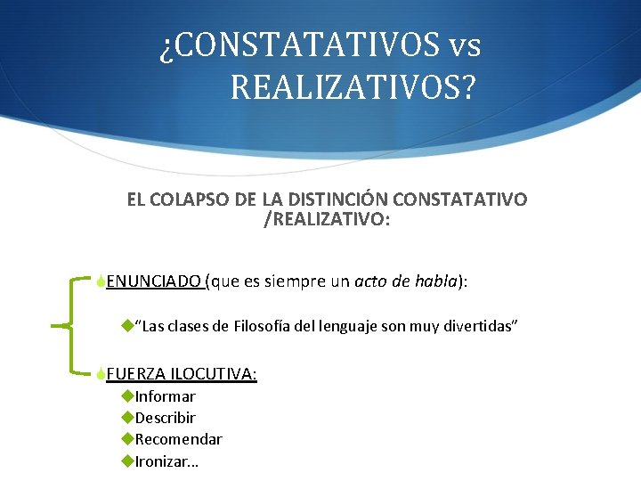 ¿CONSTATATIVOS vs REALIZATIVOS? EL COLAPSO DE LA DISTINCIÓN CONSTATATIVO /REALIZATIVO: SENUNCIADO (que es siempre