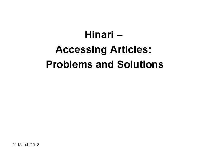 Hinari – Accessing Articles: Problems and Solutions 01 March 2018 