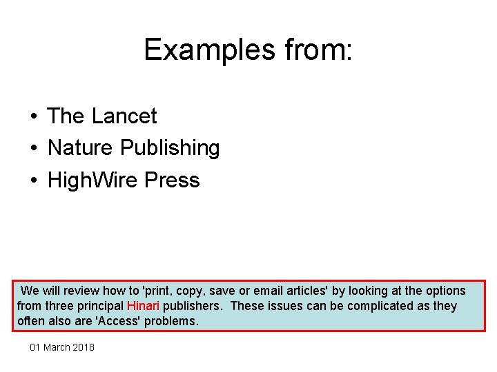 Examples from: • The Lancet • Nature Publishing • High. Wire Press We will