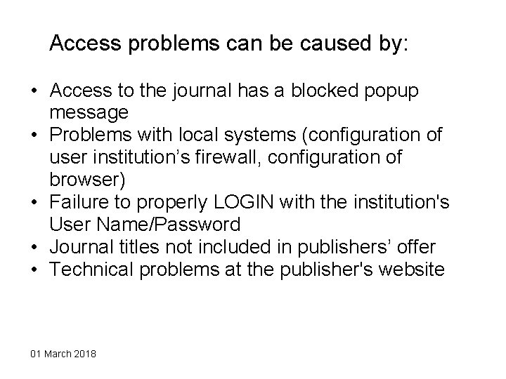 Access problems can be caused by: • Access to the journal has a Access problems can be caused by: • Access to the journal has a
