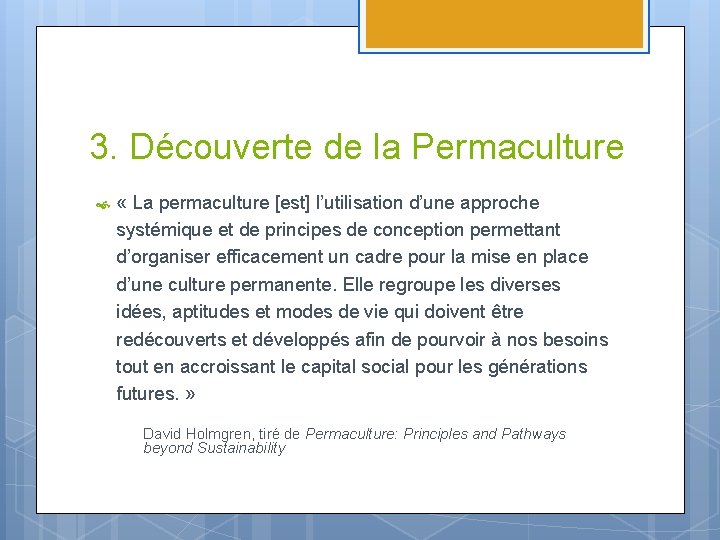 3. Découverte de la Permaculture « La permaculture [est] l’utilisation d’une approche systémique et