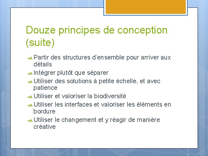 Douze principes de conception (suite) Partir des structures d’ensemble pour arriver aux détails Intégrer