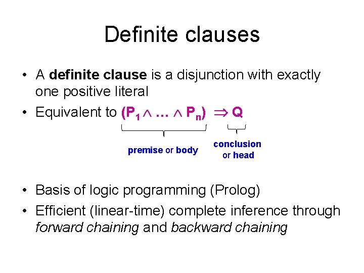 Definite clauses • A definite clause is a disjunction with exactly one positive literal Definite clauses • A definite clause is a disjunction with exactly one positive literal