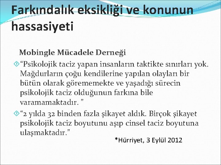 Farkındalık eksikliği ve konunun hassasiyeti Mobingle Mücadele Derneği “Psikolojik taciz yapan insanların taktikte sınırları