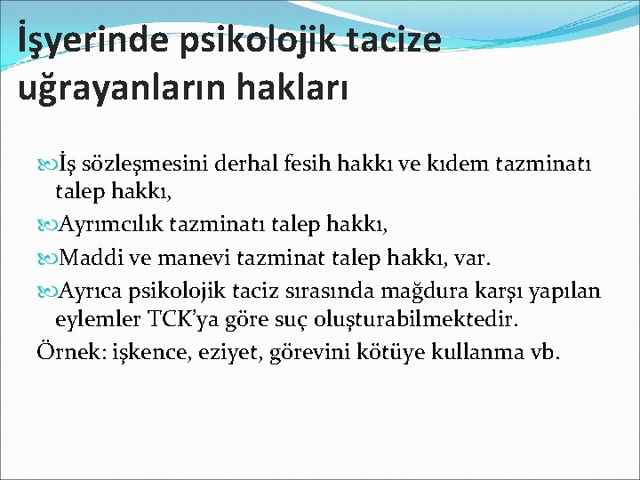 İşyerinde psikolojik tacize uğrayanların hakları İş sözleşmesini derhal fesih hakkı ve kıdem tazminatı talep