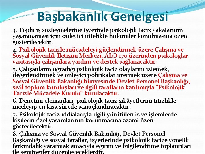 Başbakanlık Genelgesi 3. Toplu iş sözleşmelerine işyerinde psikolojik taciz vakalarının yaşanmaması için önleyici nitelikte