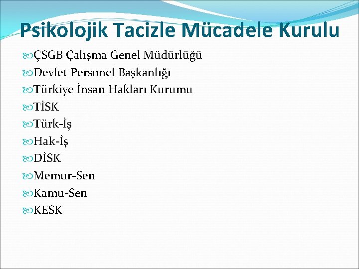 Psikolojik Tacizle Mücadele Kurulu ÇSGB Çalışma Genel Müdürlüğü Devlet Personel Başkanlığı Türkiye İnsan Hakları