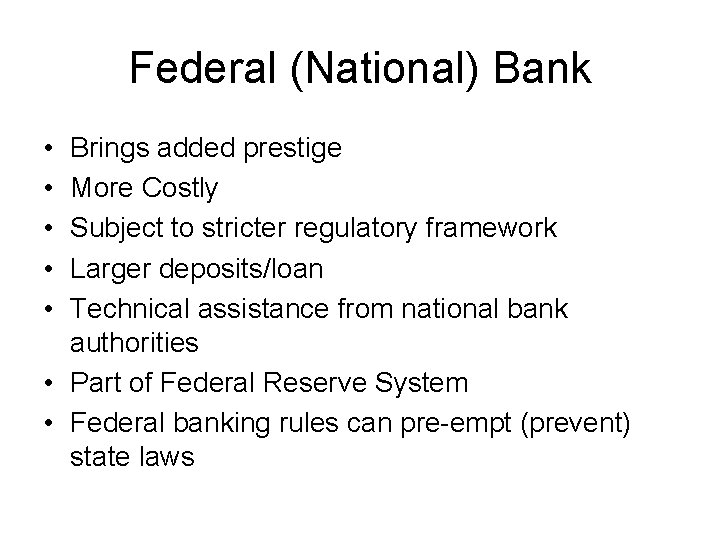 Federal (National) Bank • • • Brings added prestige More Costly Subject to stricter