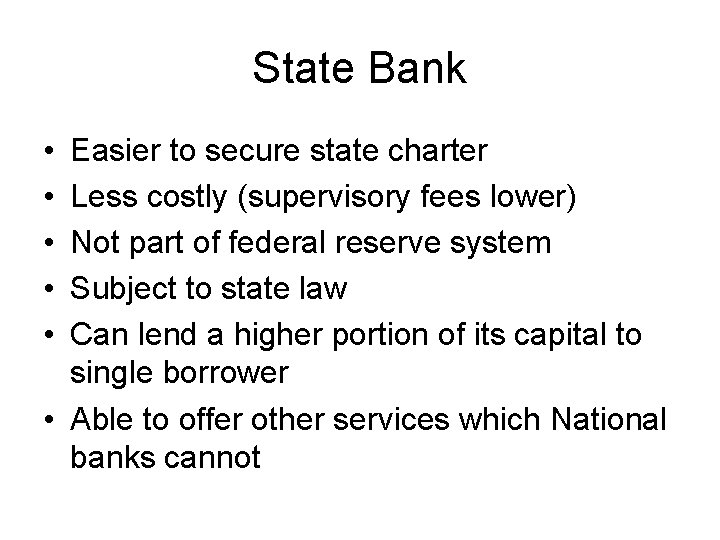 State Bank • • • Easier to secure state charter Less costly (supervisory fees