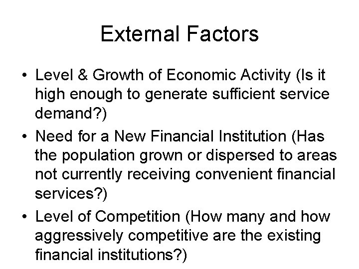 External Factors • Level & Growth of Economic Activity (Is it high enough to