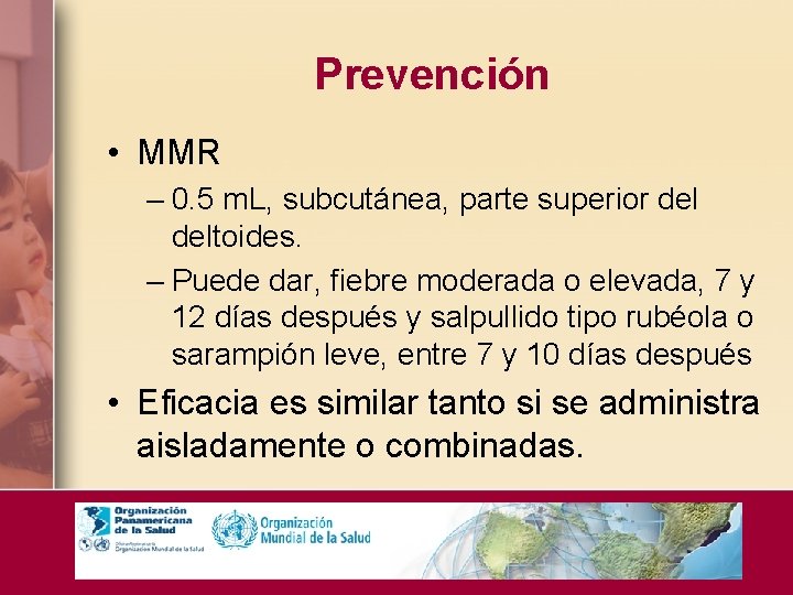 Prevención • MMR – 0. 5 m. L, subcutánea, parte superior deltoides. – Puede