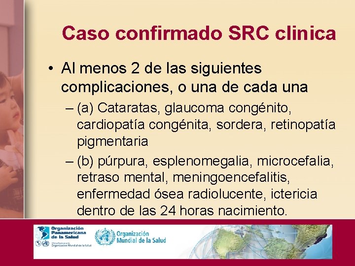 Caso confirmado SRC clinica • Al menos 2 de las siguientes complicaciones, o una