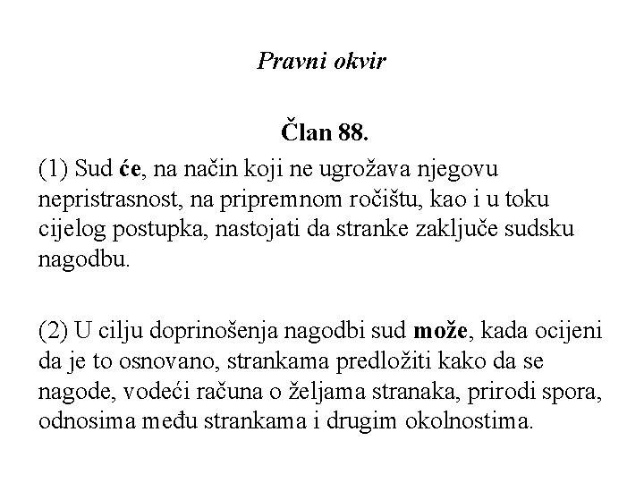 Pravni okvir Član 88. (1) Sud će, na način koji ne ugrožava njegovu nepristrasnost,