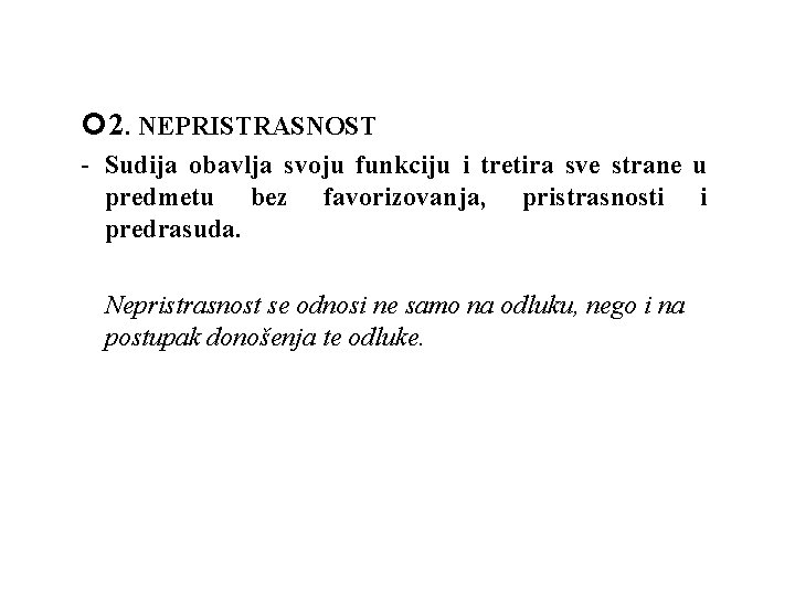  2. NEPRISTRASNOST - Sudija obavlja svoju funkciju i tretira sve strane u predmetu